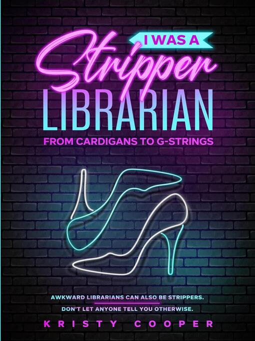 Title details for I Was a Stripper Librarian by Kristy Cooper - Available